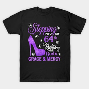 Stepping Into My 64th Birthday With God's Grace & Mercy Bday T-Shirt